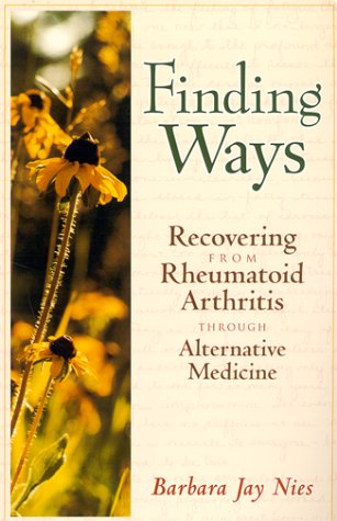9780965364867: Finding Ways: Recovering from Rheumatoid Arthritis Through Alternative Medicine