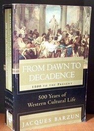 Imagen de archivo de From Dawn to Decadence: 500 Years of Western Cultural Life - 1500 to the Present a la venta por Better World Books