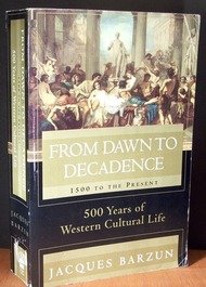9780965365109: From Dawn to Decadence: 500 Years of Western Cultural Life - 1500 to the Present