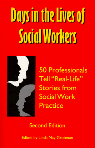 Imagen de archivo de Days In The Lives Of Social Workers: 50 Professionals Tell "Real-Life" Stories From Social Work Practice a la venta por Wonder Book