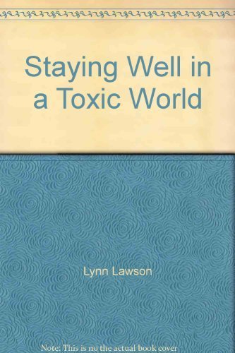 Stock image for Staying Well in a Toxic World: A New Millennium Update, Understanding Environmental Illness; Multiple Chemical Sensitivities, Chemical Injuries, and Sick Building Syndrome for sale by Patrico Books