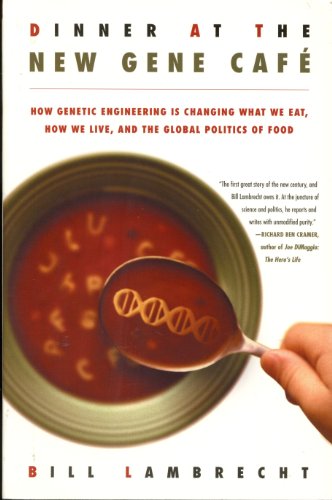 Stock image for Dinner At the New Gene Cafe': How Genetic Engineering is Changing What We Eat, How We Live, and the Global Politics of Food for sale by Wonder Book