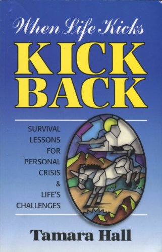 Beispielbild fr When Life Kicks - Kick Back : Survival Lesson for Personal Crisis and Life's Challenges zum Verkauf von Better World Books: West