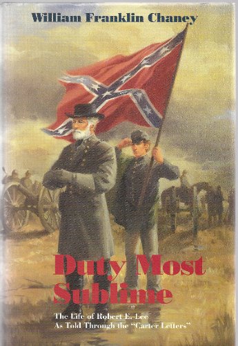 Stock image for Duty Most Sublime: The Life of Robert E. Lee as Told Through the Carter Letters for sale by ThriftBooks-Dallas