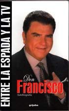 Imagen de archivo de Don Francisco Entre La Espada Y La TV: Autobiografia a la venta por SecondSale