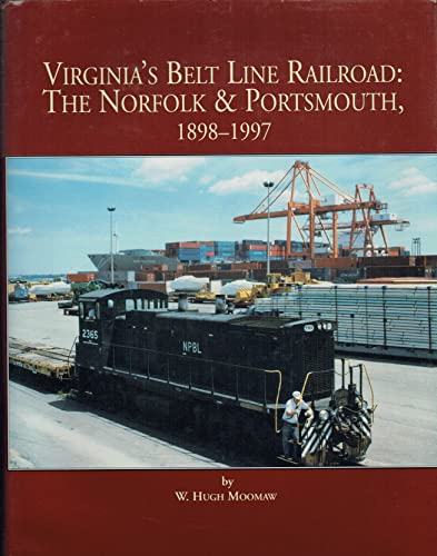 Stock image for Virginia*s Belt Line Railroad: The Norfolk & Portsmouth, 1898-1997 for sale by dsmbooks