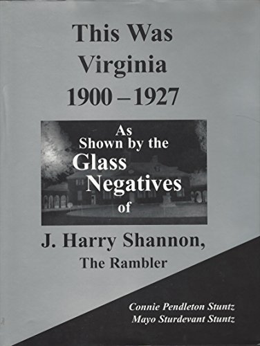 9780965375979: This Was Virginia, 1900-1927: As Shown by the Glass Negatives of J. Harry Shannon, the Rambler