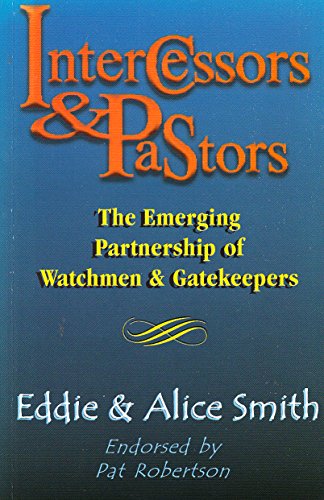 Intercessors & Pastors : The Emerging Partnership of Watchmen & Gatekeepers