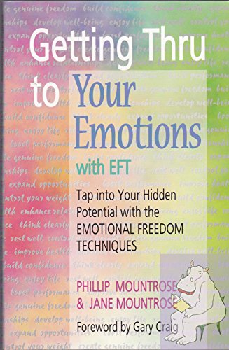 GETTING THRU TO YOUR EMOTIONS WITH EFT: Tap Into Your Hidden Potential.