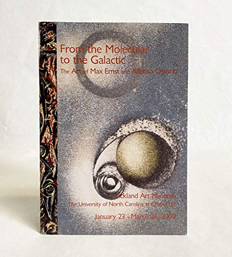 9780965380539: From the molecular to the galactic: The art of Max Ernst and Alfonso Ossorio