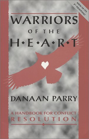 Beispielbild fr Warriors of the Heart : A Handbook for Conflict Resolution zum Verkauf von Better World Books
