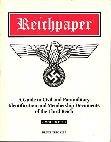 Reichpaper: A Guide to Civil & Paramilitary Identification & Membership Document of the Third Rei...