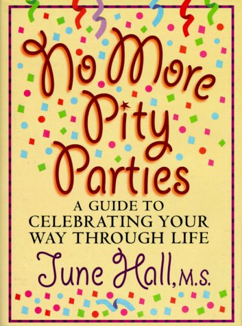 Beispielbild fr No More Pity Parties: A Guide to Celebrating Your Way Through Life zum Verkauf von GF Books, Inc.