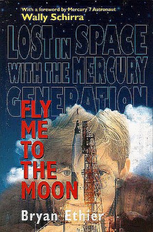 Stock image for Fly Me to the Moon: Lost in Space With the Mercury Generation for sale by The Maryland Book Bank