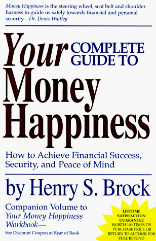 Stock image for Your Complete Guide to Money Happiness : How to Achieve Financial Success, Security and Peace of Mind for sale by Better World Books