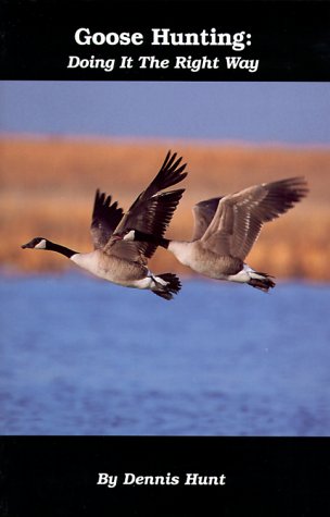 Stock image for Goose Hunting: Doing It the Right Way for sale by HPB Inc.