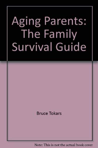 Stock image for Aging Parents: The Family Survival Guide for sale by Cronus Books