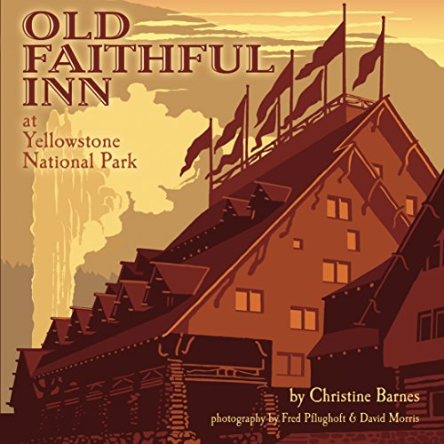 Beispielbild fr Old Faithful Inn: 100th Anniversary (Anniversary) zum Verkauf von SecondSale