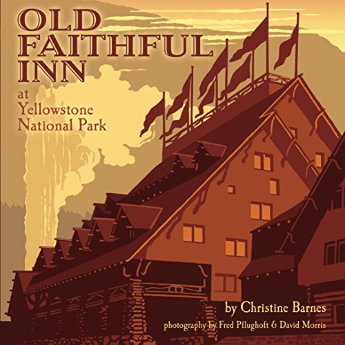 Imagen de archivo de Old Faithful Inn: 100th Anniversary (Anniversary) a la venta por Once Upon A Time Books