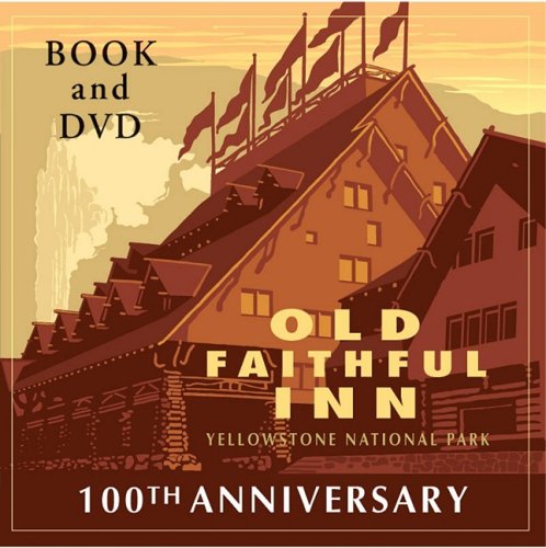 9780965392488: Old Faithful Inn at Yellowstone National Park: 100th Anniversary