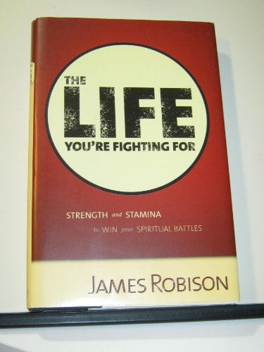 Imagen de archivo de The Life You're Fighting For - Strength and Stamina to Win your Spiritual Battles a la venta por SecondSale