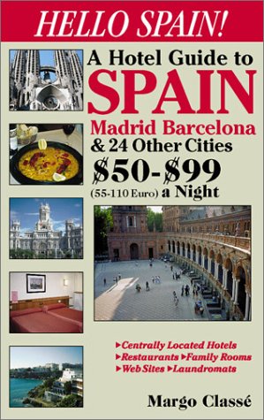 Stock image for Hello Spain! A Hotel Guide to Spain Madrid Barcelona & 24 Other Cities $50-$99 (55-110 Euro) a Night (Hello! Budget Hotel Guides) for sale by Basement Seller 101