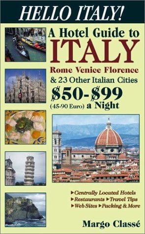 Stock image for Hello Italy!: A Hotel Guide to Italy, Rome, Venice, Florence & 23 Other Italian Cities $50-$99 (45-90 Euros) a Night for sale by ThriftBooks-Atlanta