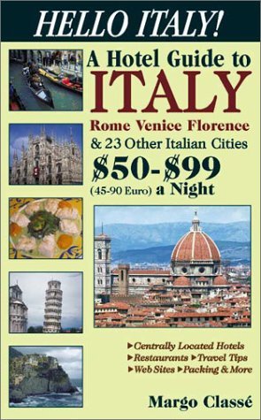 Stock image for Hello Italy! : A Hotel Guide to Italy, Rome, Venice, Florence and 23 Other Italian Cities $50-$99 a Night for sale by Better World Books: West