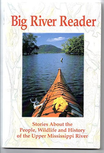 Stock image for Big River Reader: An Anthology of Stories About Upper Mississippi from the First Four Years for sale by Jay W. Nelson, Bookseller, IOBA