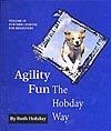 Agility Fun The Hobday Way: Volume III: Further Lessons For Beginners