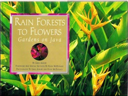 Beispielbild fr Rain Forests To Flowers - Gardens On Java zum Verkauf von Terrace Horticultural Books