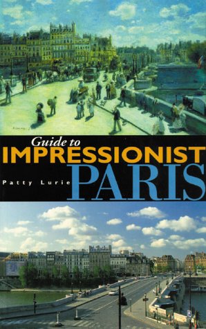 Guide to Impressionist Paris - Lurie, Patty