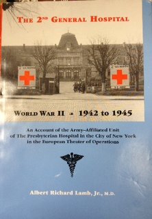 Stock image for The 2nd General Hospital : An Account of the Army - Affiliated Unit of the Presbyterian hospital in the City of New York in the European Theater of Operations : World War Two - 1942 to 1945 for sale by Manchester By The Book