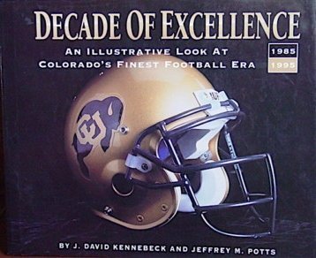 Stock image for Decade of Excellence: An Illustrative Look at Colorado's Finest Football Era, 1985-1995 for sale by ThriftBooks-Dallas