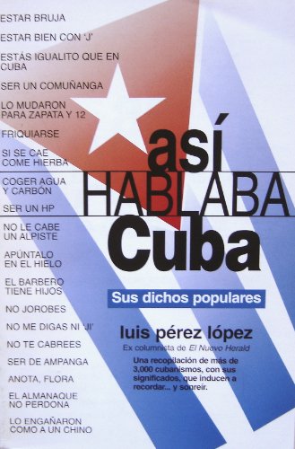 9780965407021: asi Hablaba Cuba: Sus Dichos Populares