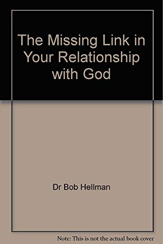 Stock image for The Missing Link in Your Relationship with God for sale by Ergodebooks