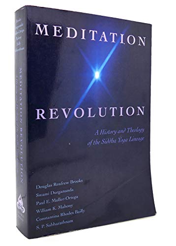 Stock image for Meditation Revolution : A History and Theology of the Siddha Yoga Lineage for sale by Better World Books