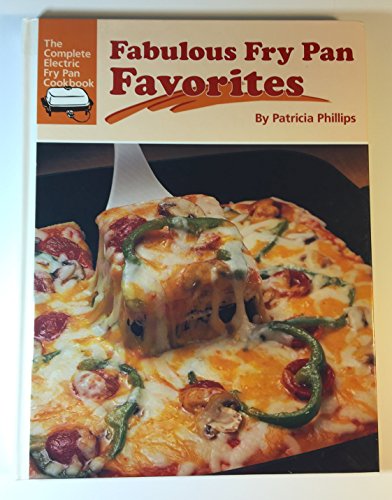Fabulous Fry Pan Favorites (9780965410816) by Phillips, Patricia