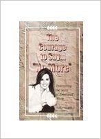 Imagen de archivo de The Courage To Say No More, Overcoming the Scars of Emotional Abuse a la venta por ThriftBooks-Atlanta