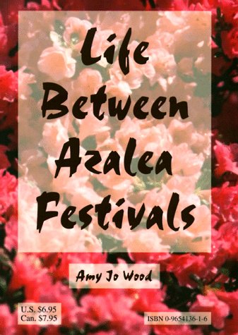 Stock image for Life Between Azalea Festivals for sale by Persephone's Books
