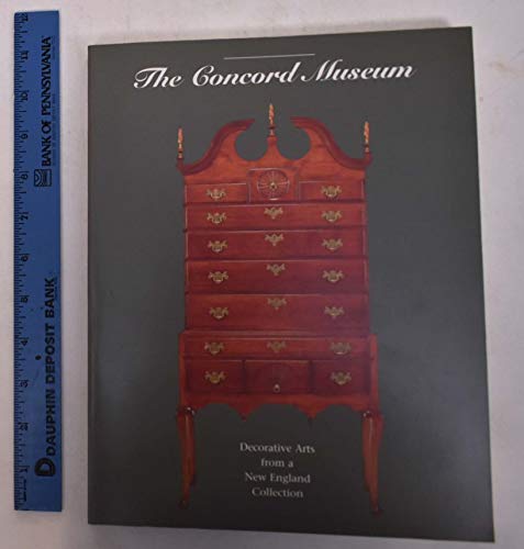 Stock image for The Concord Museum: Decorative Arts from a New England Collection for sale by Mullen Books, ABAA