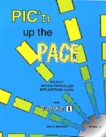 Beispielbild fr PIC'n up the Pace Vol. 1 : An Intermediate Guide to Using PIC16/17 Microcontrollers from Square 1 zum Verkauf von Better World Books