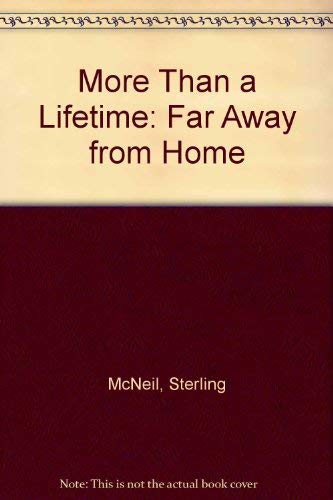 Stock image for More Than a Lifetime: Far Away from Home for sale by R & B Diversions LLC