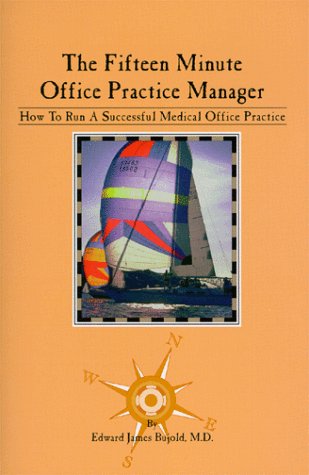 9780965420211: The Fifteen Minute Office Practice Manager How To Run A Successful Medical Office Practice