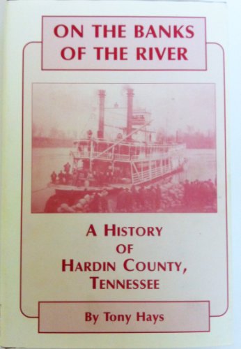 Stock image for On the Banks of the River: A History of Hardin County, Tennessee for sale by Affordable Collectibles