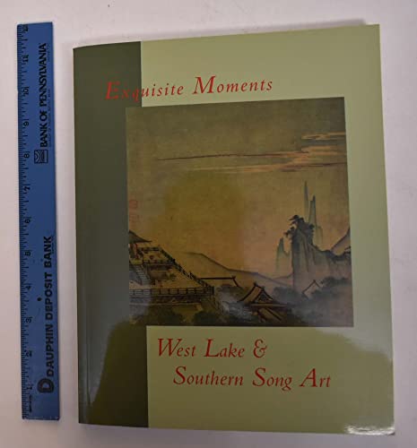 Stock image for Exquisite Moments: West Lake and Southern Song Art for sale by ThriftBooks-Atlanta