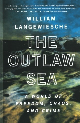 Stock image for The Outlaw Sea: A World of Freedom, Chaos, and Crime by Langewiesche, William (2005) Paperback for sale by Wonder Book