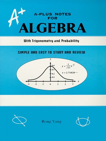 Stock image for A-Plus Notes for Algebra : A Reference Book With Trigonometry and Probability for sale by HPB Inc.