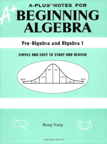 9780965435222: A-Plus Notes for Beginning Algebra: Pre-Algebra and Algebra I: Simple and Easy to Study and Review
