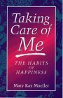 Beispielbild fr Taking Care of Me : The Habits of Happiness zum Verkauf von Better World Books